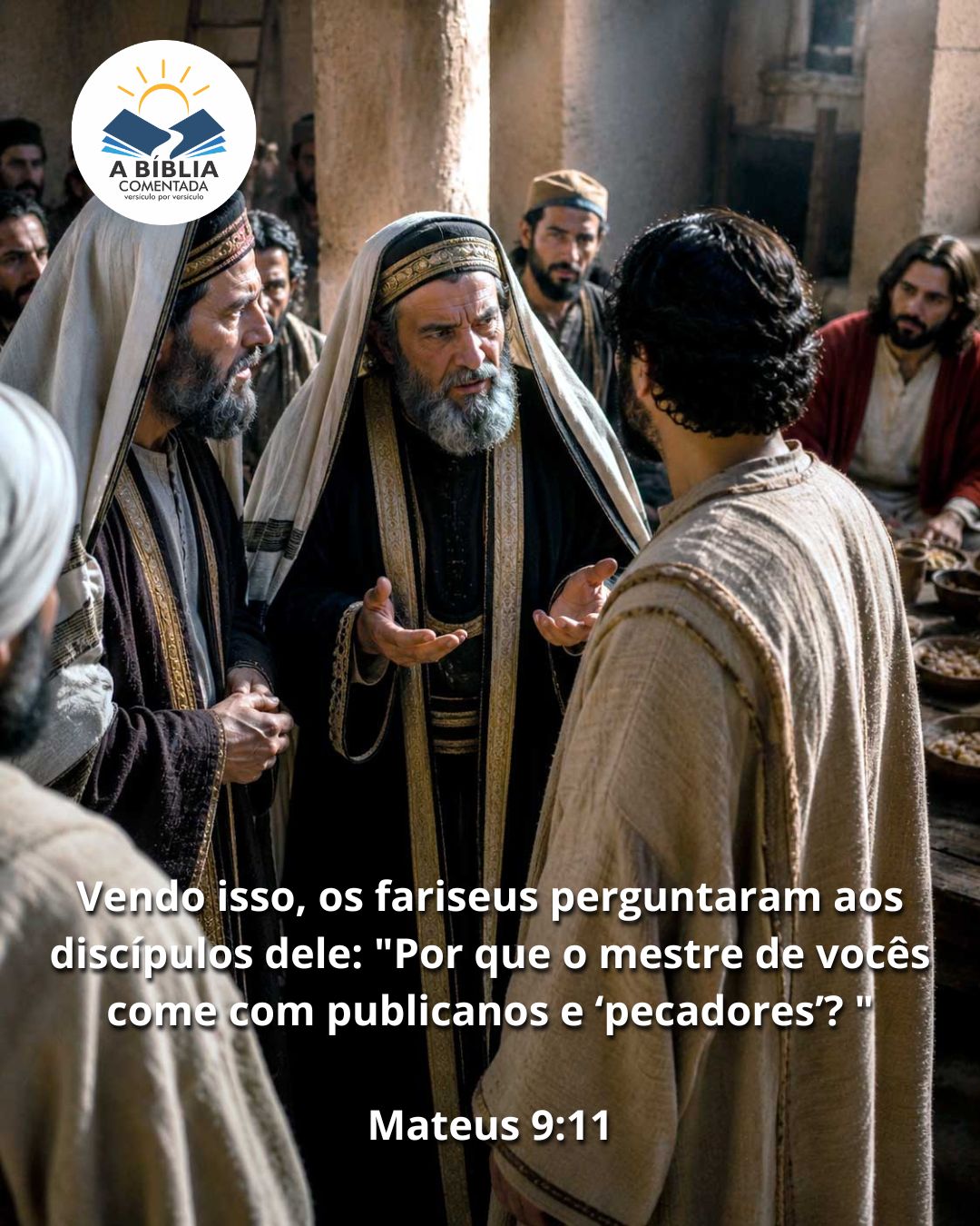 📖 Mateus 9:11 — A pergunta que revela mais sobre quem pergun