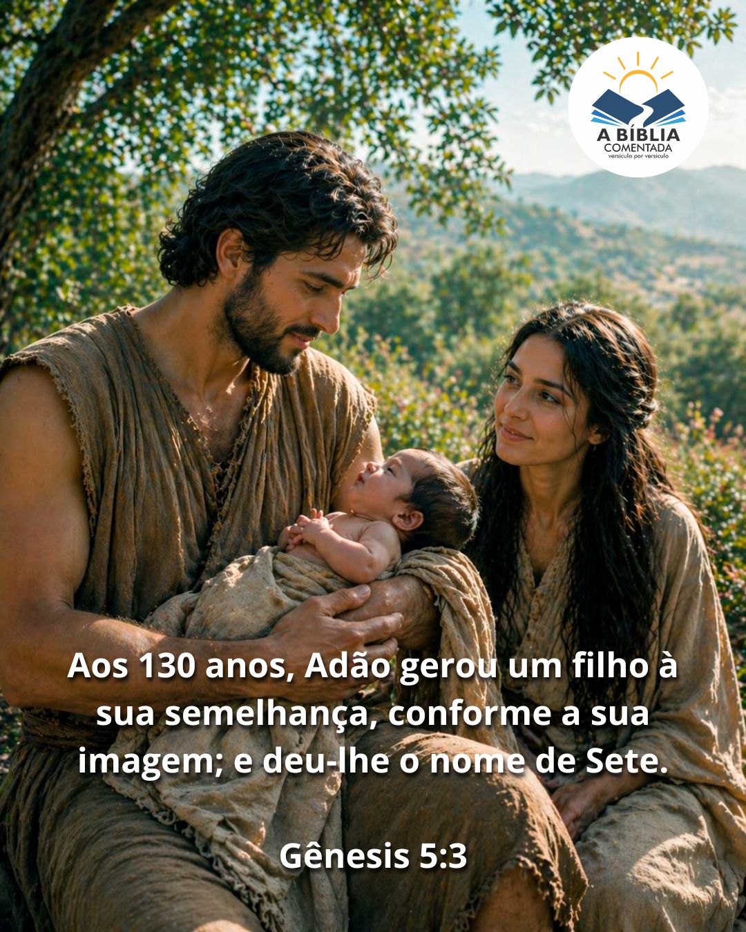 📖 GÊNESIS 5:3 — A IMAGEM QUE SE TRANSMITE
"Aos 130 anos, Adã