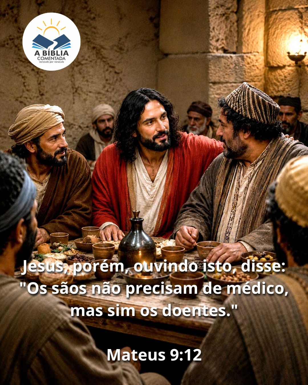 Quem se acha são não escuta o convite. 

📖 Mateus 9:12 — O m